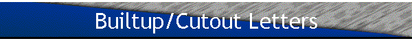 Builtup/Cutout Letters